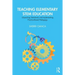 Teaching Elementary Stem Education: Unpacking Standards and Implementing Practice-Based Pedagogy