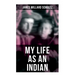 My Life as an Indian: The Story of a Red Woman and a White Man in the Lodges of the Blackfeet