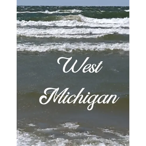 West Michigan: A Coffee Table Book of Photos