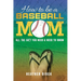 How to Be a Baseball Mom