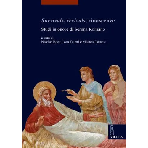 Survivals, Revivals, Rinascenze: Studi in Onore Di Serena Romano
