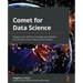 Comet for Data Science: Enhance your ability to manage and optimize the life cycle of your data science project