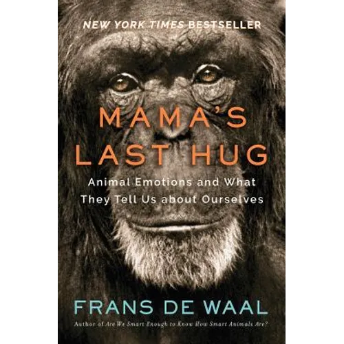 Mama's Last Hug: Animal Emotions and What They Tell Us about Ourselves