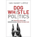 Dog Whistle Politics: How Coded Racial Appeals Have Reinvented Racism and Wrecked the Middle Class