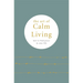 The Art of Calm Living: How to Find Peace in Your Life