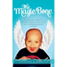 The Magic Bone: The Story of a Boy, a Magic Bone, and a Team of Angels. a Mother's Account of Her Son's Miraculous Recoveries from Can