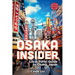 Osaka Insider: Local Travel Guide to Osaka, Japan