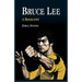 Bruce Lee: A Biography