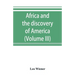 Africa and the discovery of America (Volume III)
