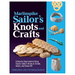Marlinspike Sailor's Arts and Crafts: A Step-By-Step Guide to Tying Classic Sailor's Knots to Create, Adorn, and Show Off