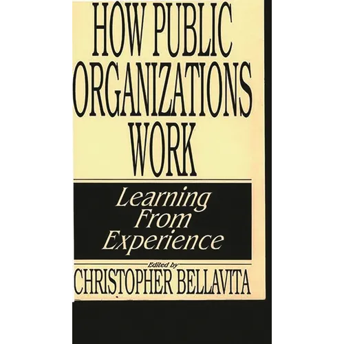 How Public Organizations Work: Learning from Experience