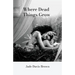 Where Dead Things Grow