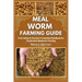 Meal Worm Farming Guide: From Setup to Harvest: A Complete Handbook for Sustainable Mealworm Farming