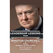 Winston Churchill: Leadership Lessons: The remarkable teachings from the Last Lion