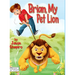 Brian, My Pet Lion