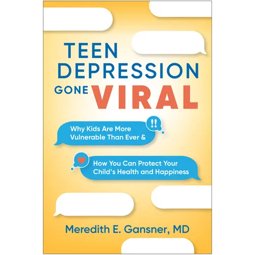 Teen Depression Gone Viral: Why Kids Are More Vulnerable Than Ever and How You Can Protect Your Child's Health and Happiness