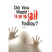 Do You Want to Go to Jail Today?