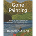 Gone Painting: A photo art book cataloguing the paintings of Irish artist Brendan Allard