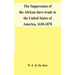 The Suppression Of The African Slave-Trade To The United States Of America, 1638-1870