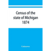 Census of the state of Michigan, 1874