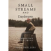 Small Streams and Daydreams: A Contrarian's View of Fly-fishing