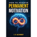 How To Achieve Permanent Motivation
