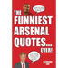 The Funniest Arsenal Quotes... Ever!