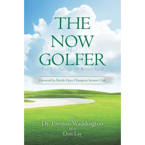 The Now Golfer: The Psychology of Better Golf