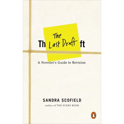 The Last Draft: A Novelist's Guide to Revision