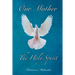 Our Mother: The Holy Spirit