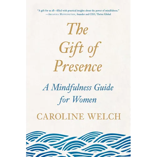 The Gift of Presence: A Mindfulness Guide for Women