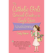 Catholic Girl's Survival Guide for the Single Years: The Nuts and Bolts of Staying Sane and Happy While Waiting on Mr. Right