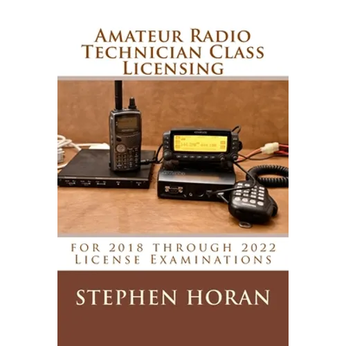 Amateur Radio Technician Class Licensing: for 2018 through 2022 License Examinations