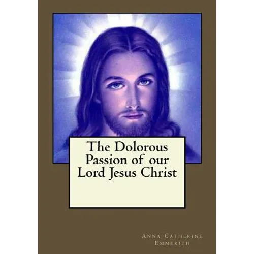 The Dolorous Passion of our Lord Jesus Christ