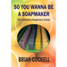 So You Wanna Be a Soapmaker