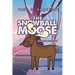 The Snowball Moose: An Alaska Adventure