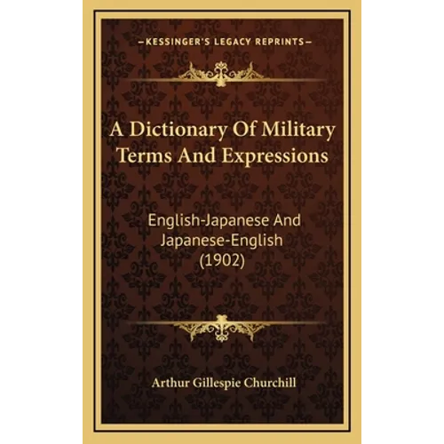 A Dictionary Of Military Terms And Expressions: English-Japanese And Japanese-English (1902)