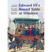 Edward III's Round Table at Windsor: The House of the Round Table and the Windsor Festival of 1344