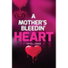 A Mother's Bleedin' Heart