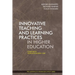 Innovative Teaching and Learning Practices in Higher Education