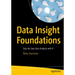 Data Insight Foundations: Step-By-Step Data Analysis with R