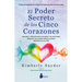 El Poder Secreto de Los Cinco Corazones: Aprende a Utilizarlo Para Armonizar Tus Emociones, Despertar Una Salud Radiante Y Atraer Abundancia a Tu Vida