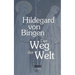 Der Weg der Welt: Visionen der Hildegard von Bingen