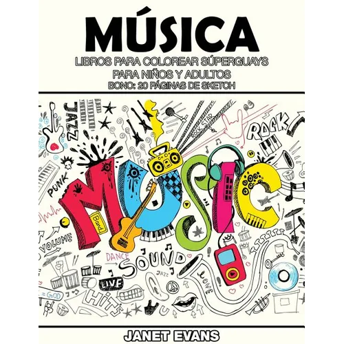 Musica: Libros Para Colorear Superguays Para Ninos y Adultos (Bono: 20 Paginas de Sketch)