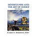 Mindfulness and The Art of Choice: Transform Your Life, 2nd Edition
