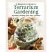 A Beginner's Guide to Terrarium Gardening: Succulents, Air Plants, Cacti, Moss and More! (Contains 52 Projects)