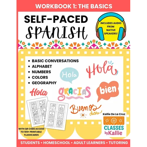 Self-Paced Spanish Workbook 1: Spanish Basics for Students, Homeschool, and Adult Learners - Alphabet, Numbers, Colors, Geography, and Basic Conversat