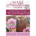 Make Aromatherapy Work: How Sweet It Is to Use Aromatherapy Daily: Hidden Secrets