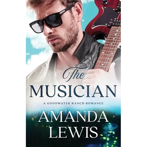 The Musician: A Goodwater Ranch Romance