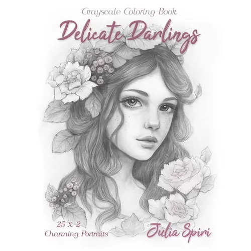 Delicate Darlings: Grayscale Coloring Book with Charming Girl Portraits
